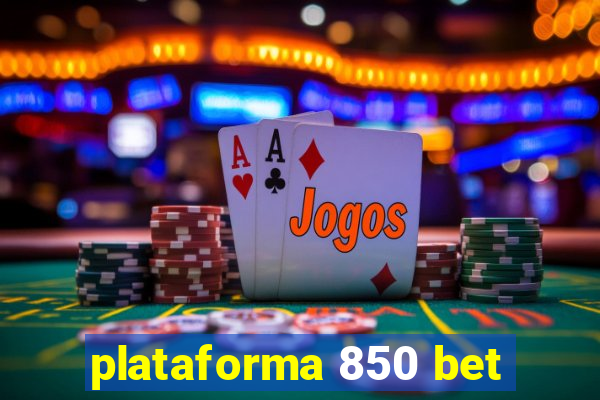 plataforma 850 bet